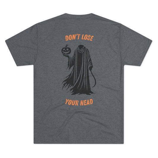 Don't Lose Your Head - Unisex Tri-Blend Crew Tee